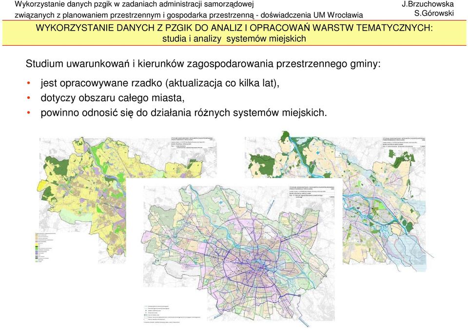 przestrzennego gminy: jest opracowywane rzadko (aktualizacja co kilka lat),