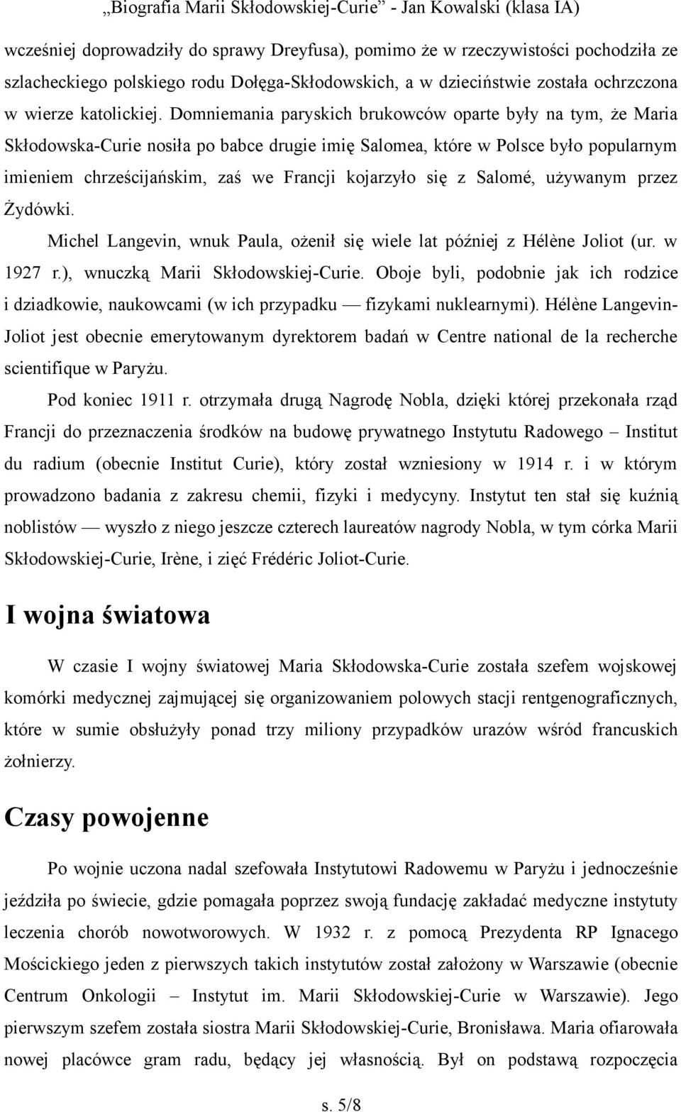 się z Salomé, używanym przez Żydówki. Michel Langevin, wnuk Paula, ożenił się wiele lat później z Hélène Joliot (ur. w 1927 r.), wnuczką Marii Skłodowskiej-Curie.