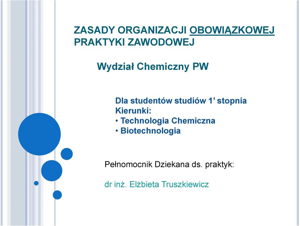 Kierunki: Technologia Chemiczna Biotechnologia