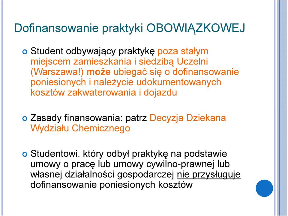 ) może ubiegać się o dofinansowanie poniesionych i należycie udokumentowanych kosztów zakwaterowania i dojazdu Zasady