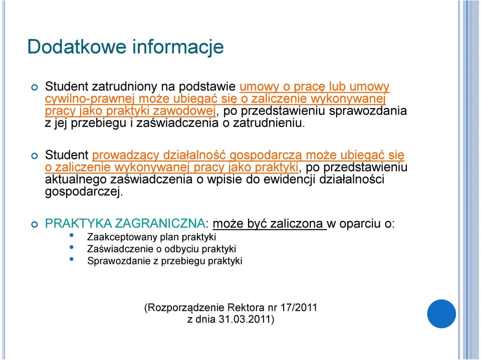 Student prowadzący działalność gospodarczą może ubiegać się o zaliczenie wykonywanej pracy jako praktyki, po przedstawieniu aktualnego zaświadczenia o wpisie do