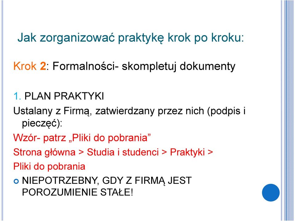 PLAN PRAKTYKI Ustalany z Firmą, zatwierdzany przez nich (podpis i pieczęć):