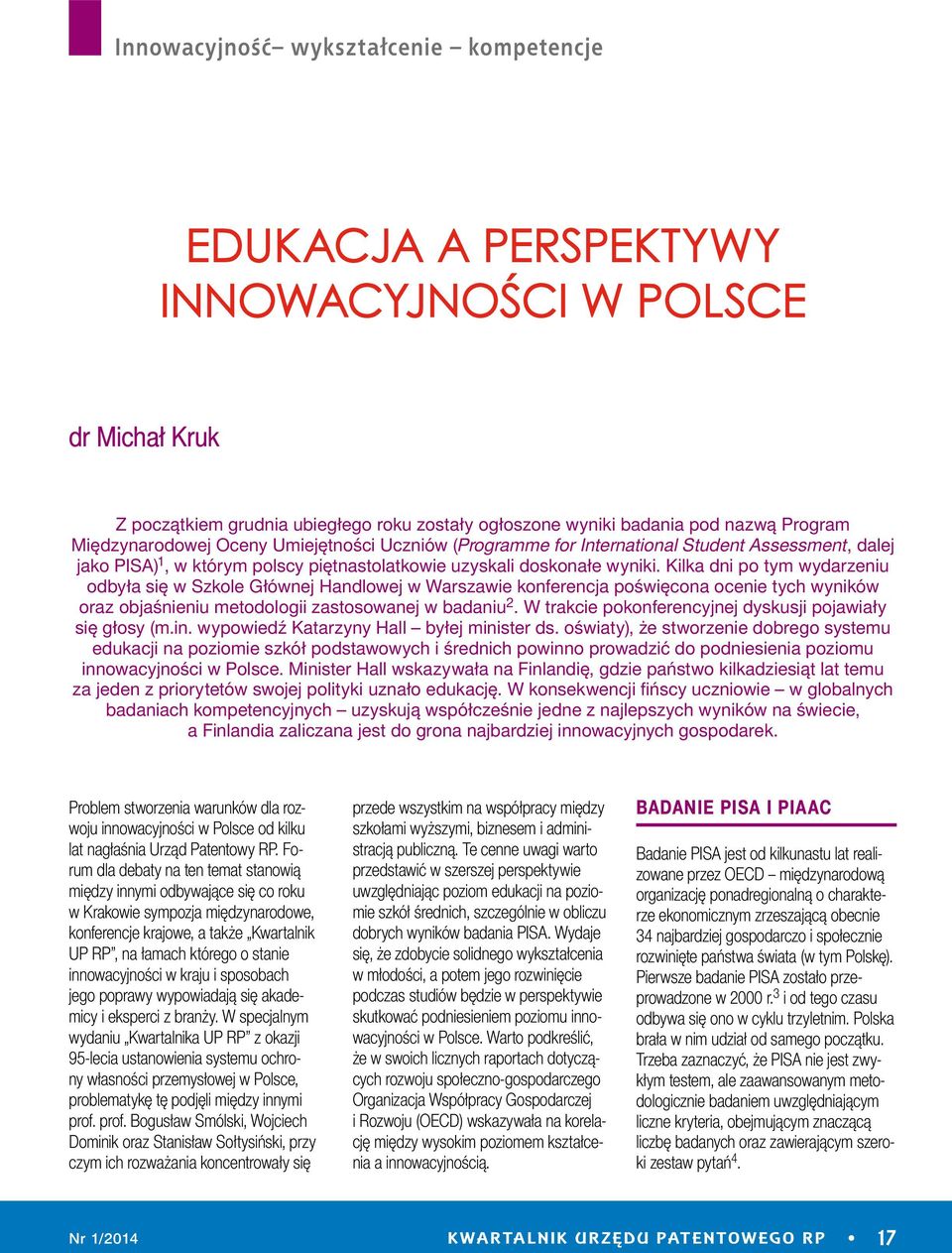 Kilka dni po tym wydarzeniu odbyła się w Szkole Głównej Handlowej w Warszawie konferencja poświęcona ocenie tych wyników oraz objaśnieniu metodologii zastosowanej w badaniu 2.