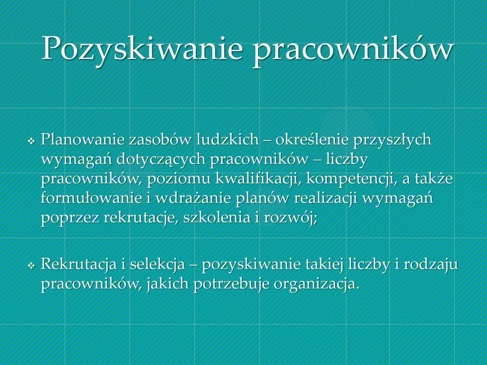 formułowanie i wdrażanie planów realizacji wymagań poprzez rekrutacje, szkolenia i rozwój;