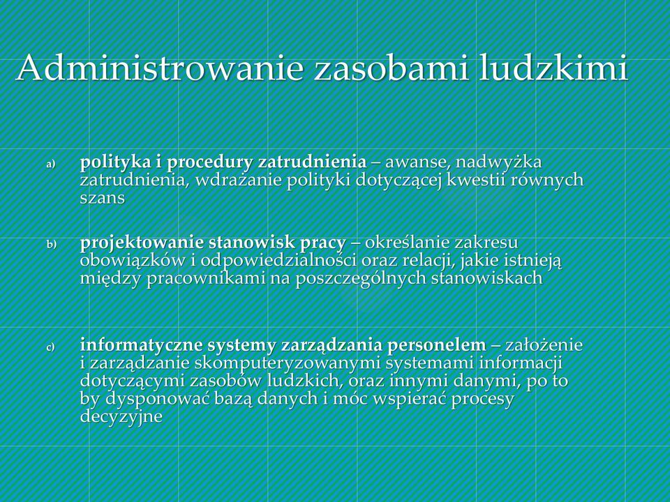 między pracownikami na poszczególnych stanowiskach c) informatyczne systemy zarządzania personelem założenie i zarządzanie