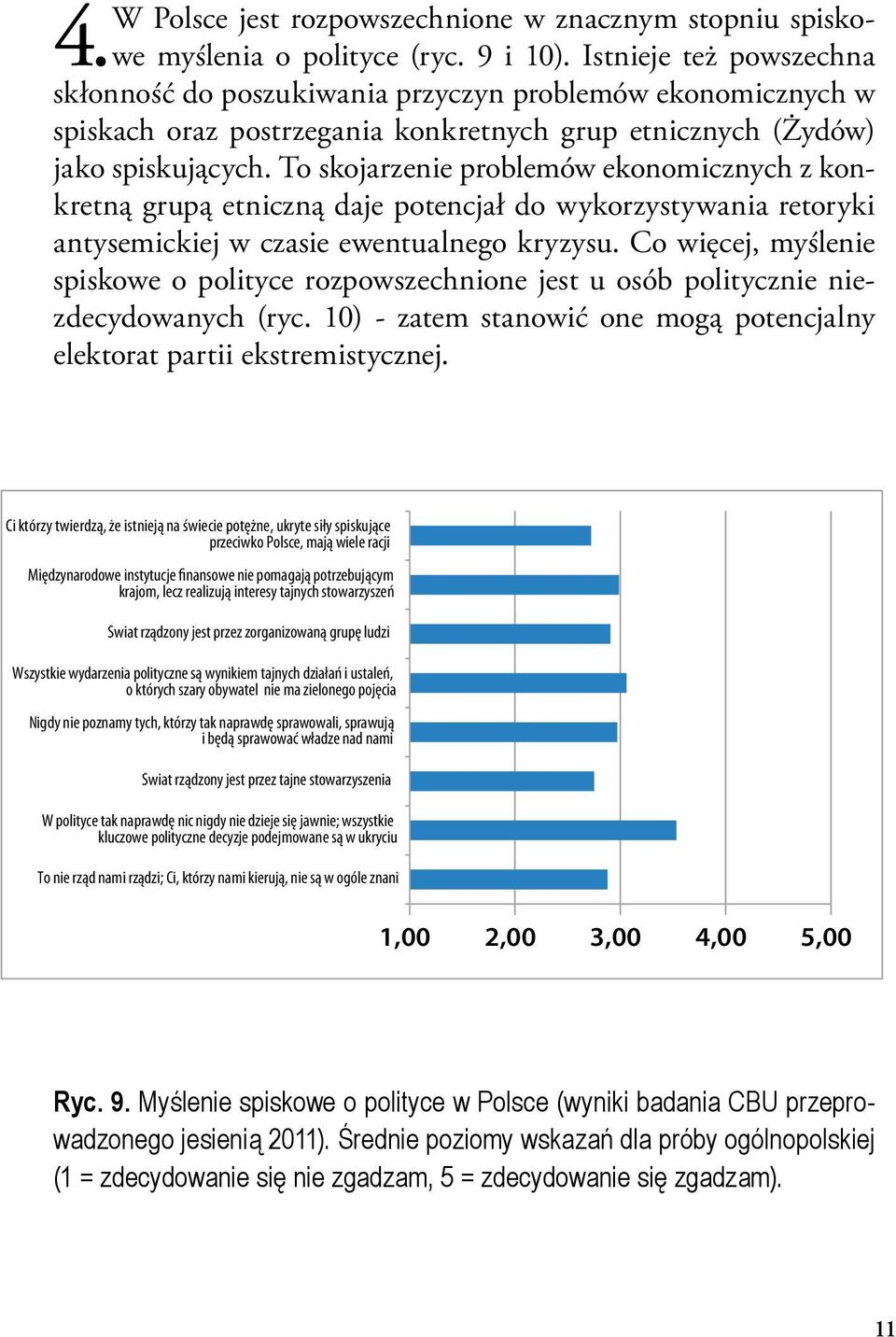 To skojarzenie problemów ekonomicznych z konkretną grupą etniczną daje potencjał do wykorzystywania retoryki antysemickiej w czasie ewentualnego kryzysu.