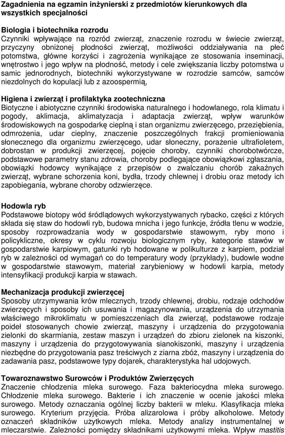 cele zwiększania liczby potomstwa u samic jednorodnych, biotechniki wykorzystywane w rozrodzie samców, samców niezdolnych do kopulacji lub z azoospermią, Higiena i zwierząt i profilaktyka