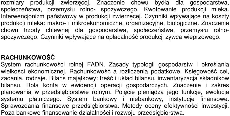 Czynniki wpływające na opłacalność produkcji żywca wieprzowego. RACHUNKOWOŚĆ System rachunkowości rolnej FADN. Zasady typologii gospodarstw i określania wielkości ekonomicznej.