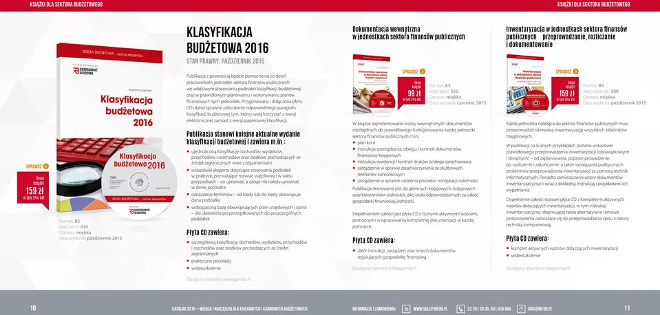 pewnością będzie pomocna na co dzień pracownikom jednostek sektora finansów publicznych we właściwym stosowaniu pziałek klasyfikacji budżetowej oraz w prawidłowym planowaniu i wykonywaniu planów