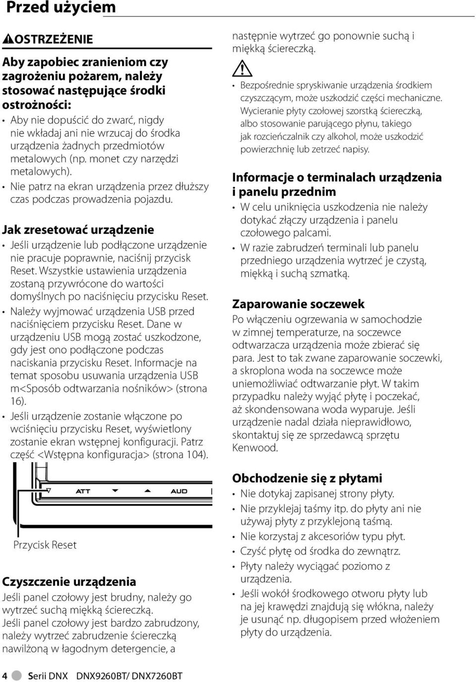 Jak zresetować urządzenie Jeśli urządzenie lub podłączone urządzenie nie pracuje poprawnie, naciśnij przycisk Reset.