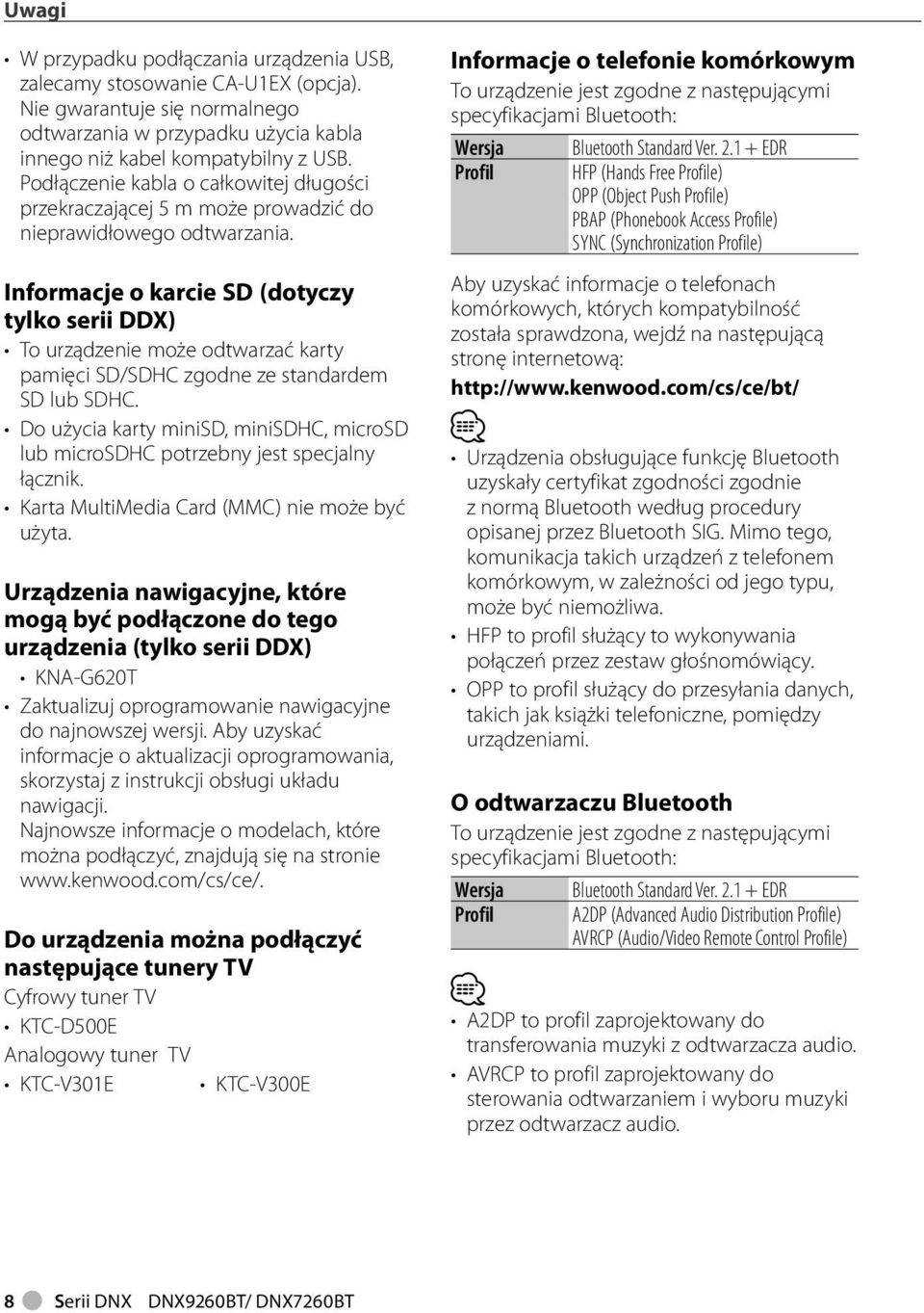 Informacje o karcie SD (dotyczy tylko serii DDX) To urządzenie może odtwarzać karty pamięci SD/SDHC zgodne ze standardem SD lub SDHC.