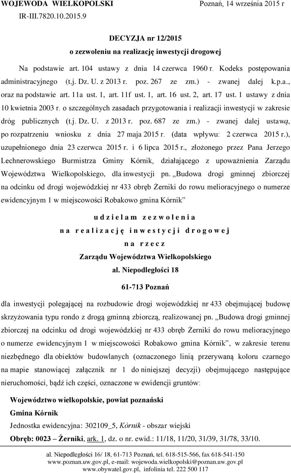 1 ustawy z dnia 10 kwietnia 2003 r. o szczególnych zasadach przygotowania i realizacji inwestycji w zakresie dróg publicznych (t.j. Dz. U. z 2013 r. poz. 687 ze zm.