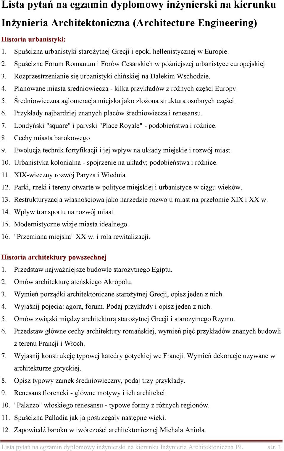 Rozprzestrzenianie się urbanistyki chińskiej na Dalekim Wschodzie. 4. Planowane miasta średniowiecza - kilka przykładów z różnych części Europy. 5.