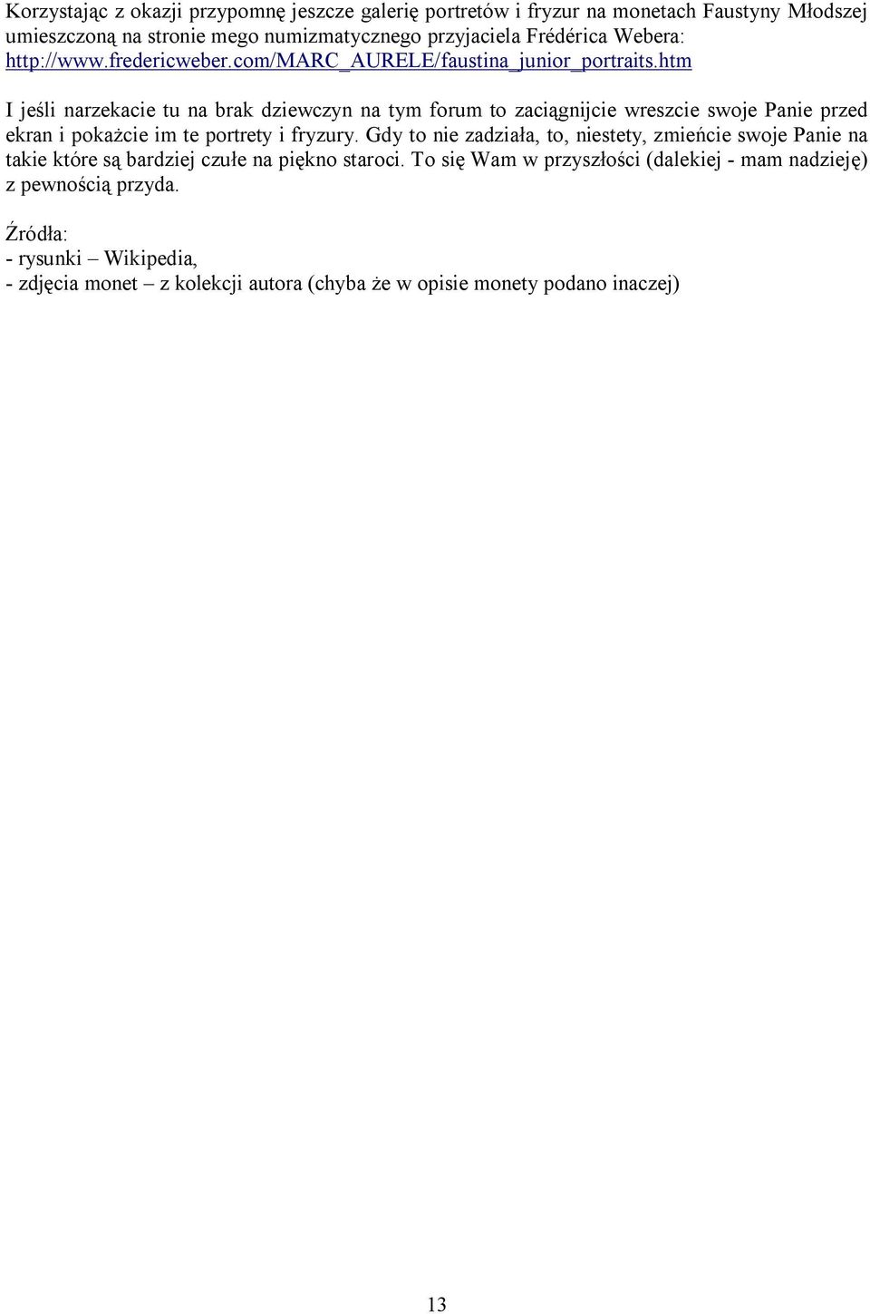 htm I jeśli narzekacie tu na brak dziewczyn na tym forum to zaciągnijcie wreszcie swoje Panie przed ekran i pokażcie im te portrety i fryzury.