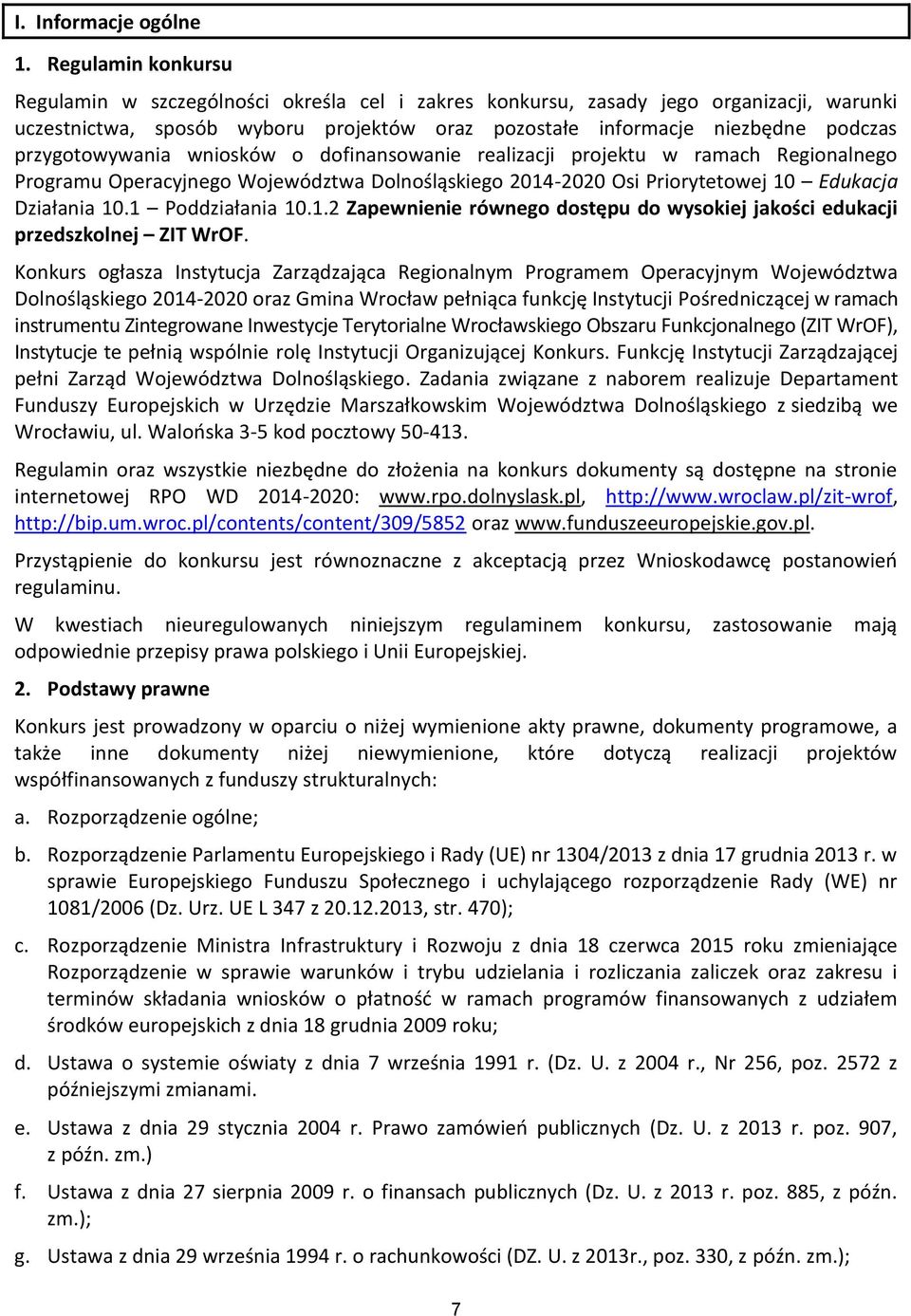 przygotowywania wniosków o dofinansowanie realizacji projektu w ramach Regionalnego Programu Operacyjnego Województwa Dolnośląskiego 2014-2020 Osi Priorytetowej 10 Edukacja Działania 10.