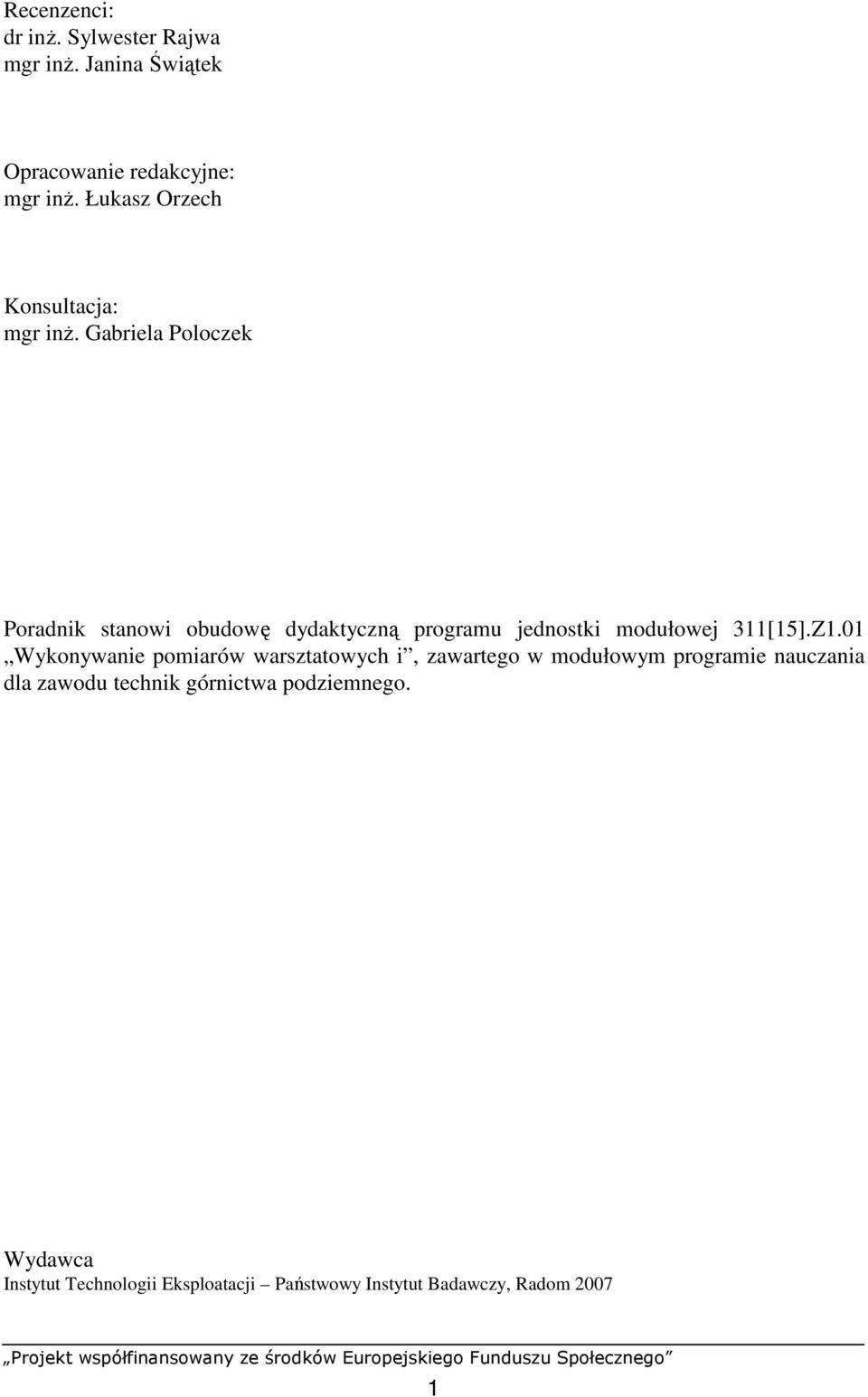Gabriela Poloczek Poradnik stanowi obudowę dydaktyczną programu jednostki modułowej 311[15].Z1.