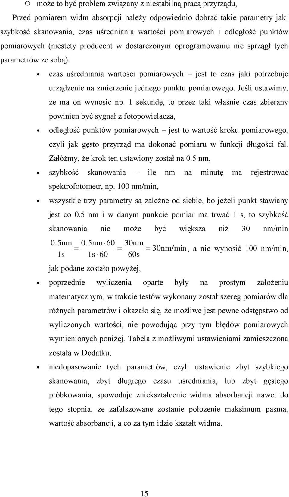 zmierzenie jednego punktu pomiarowego. Jeśli ustawimy, że ma on wynosić np.