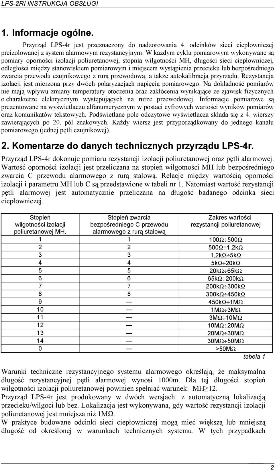 wystąpienia przecieku lub bezpośredniego zwarcia przewodu czujnikowego z rurą przewodową, a także autokalibracja przyrządu.