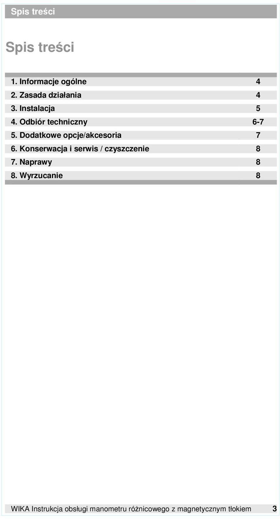 Dodatkowe opcje/akcesoria 7 6. Konserwacja i serwis / czyszczenie 8 7.