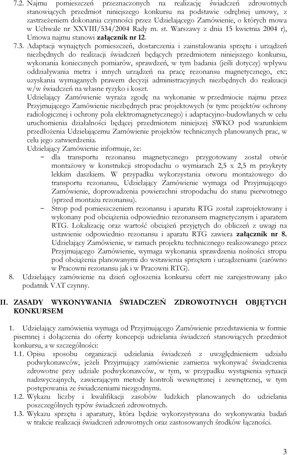 /2004 Rady m. st. Warszawy z dnia 15 kwietnia 2004 r), Umowa najmu stanowi załącznik nr 12. 7.3.