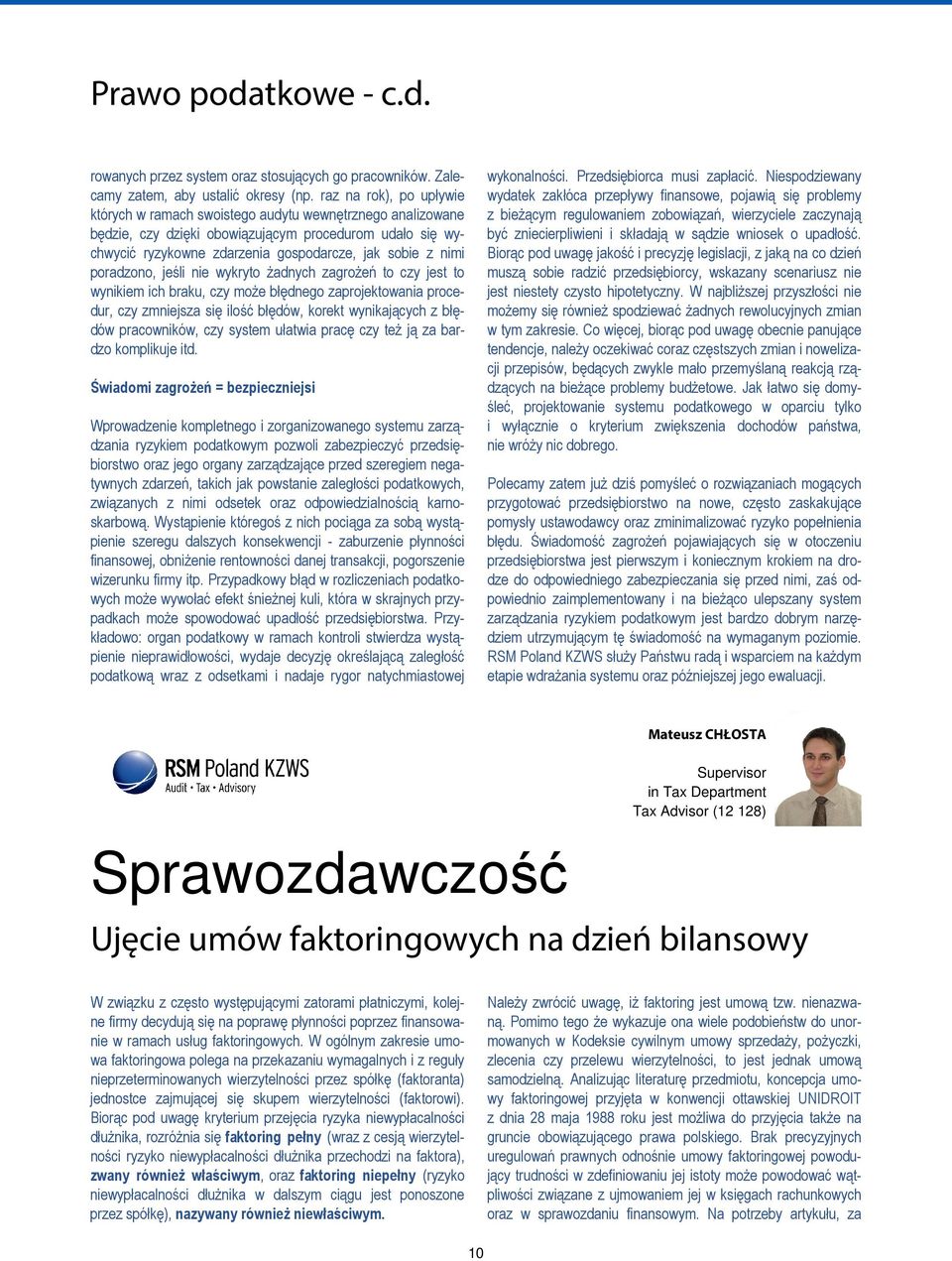 poradzono, jeśli nie wykryto żadnych zagrożeń to czy jest to wynikiem ich braku, czy może błędnego zaprojektowania procedur, czy zmniejsza się ilość błędów, korekt wynikających z błędów pracowników,