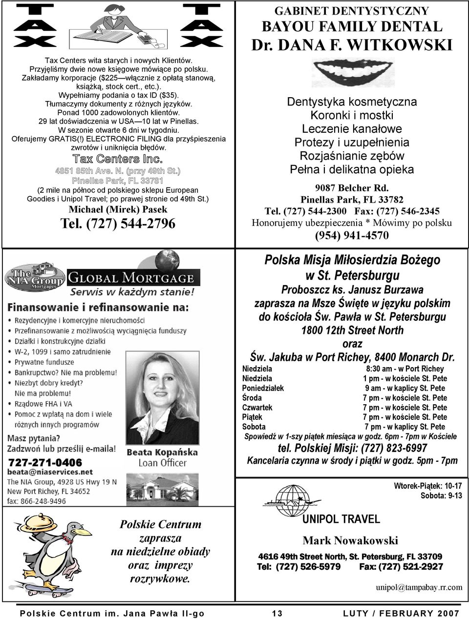 Oferujemy GRATIS(!) ELECTRONIC FILING dla przyśpieszenia zwrotów i uniknięcia błędów. Tax Centers Inc. 4851 85th Ave. N. (przy 49th St.