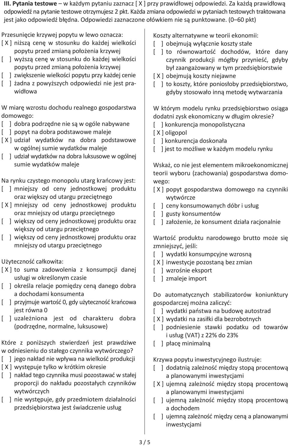 (0 60 pkt) Przesunięcie krzywej popytu w lewo oznacza: [ X ] niższą cenę w stosunku do każdej wielkości popytu przed zmianą położenia krzywej [ ] wyższą cenę w stosunku do każdej wielkości popytu