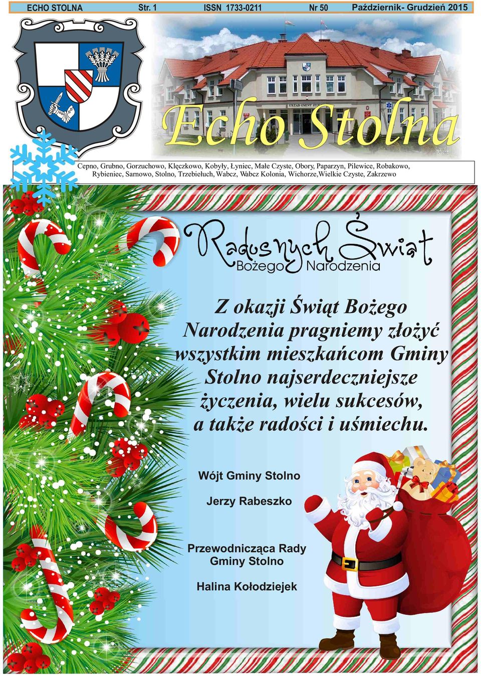 Paparzyn, Pilewice, Robakowo, Rybieniec, Sarnowo, Stolno, Trzebie³uch, Wabcz, Wabcz Kolonia, Wichorze,Wielkie Czyste,