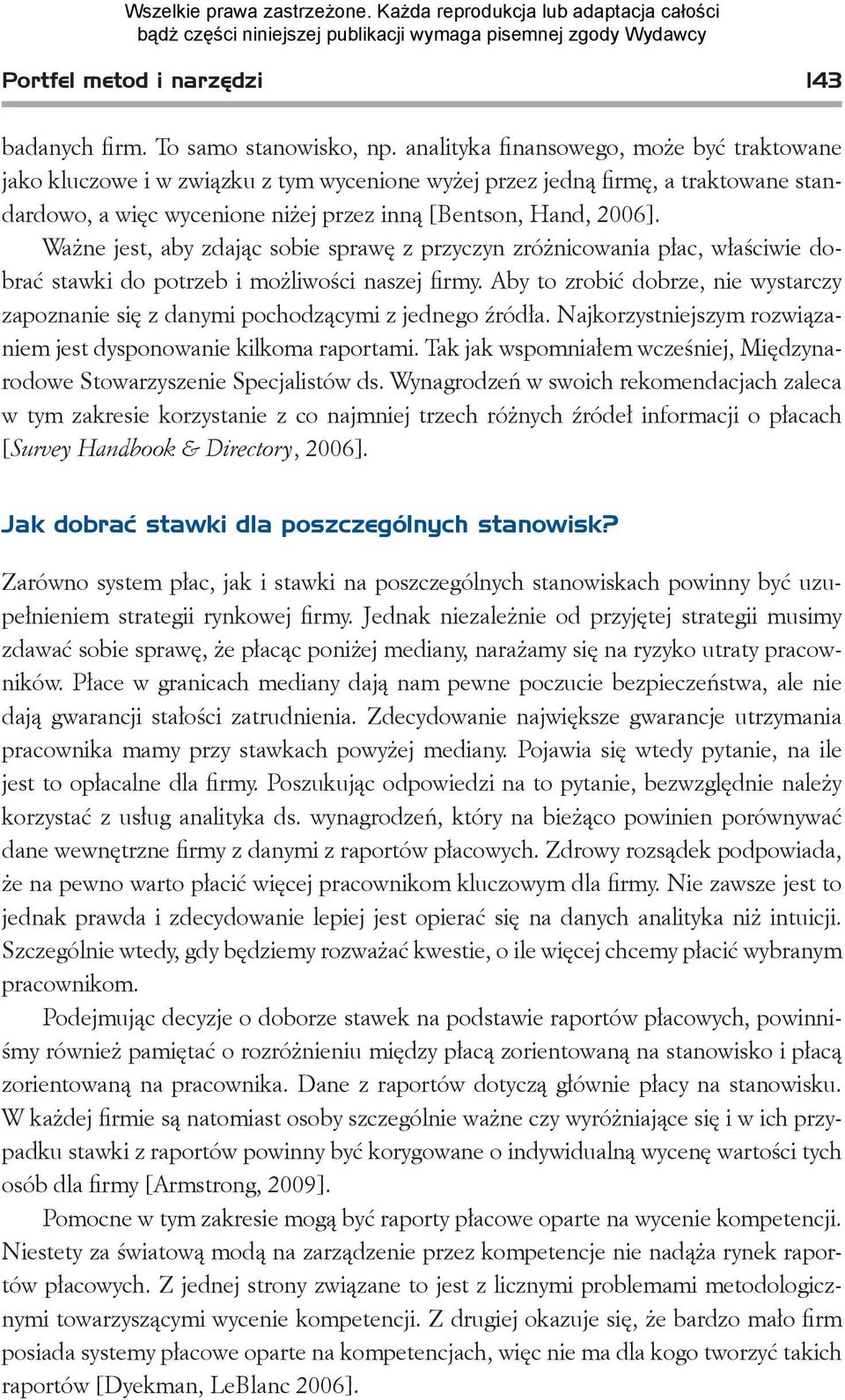 Ważne jest, aby zdając sobie sprawę z przyczyn zróżnicowania płac, właściwie dobrać stawki do potrzeb i możliwości naszej firmy.