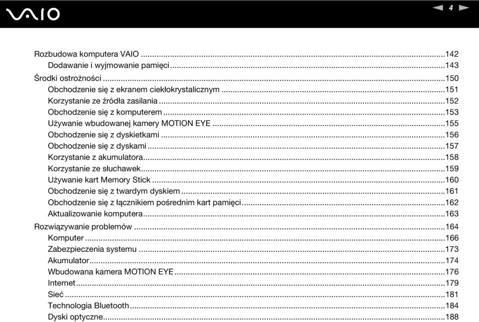 ..158 Korzystanie ze słuchawek...159 Używanie kart Memory Stick...160 Obchodzenie się z twardym dyskiem...161 Obchodzenie się z łącznikiem pośrednim kart pamięci.