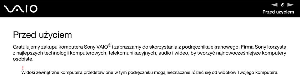 Firma Sony korzysta z najlepszych technologii komputerowych, telekomunikacyjnych, audio i wideo,