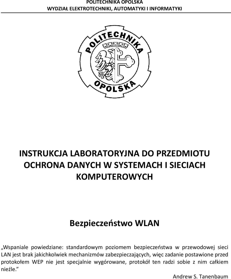 bezpieczeństwa w przewodowej sieci LAN jest brak jakichkolwiek mechanizmów zabezpieczających, więc zadanie