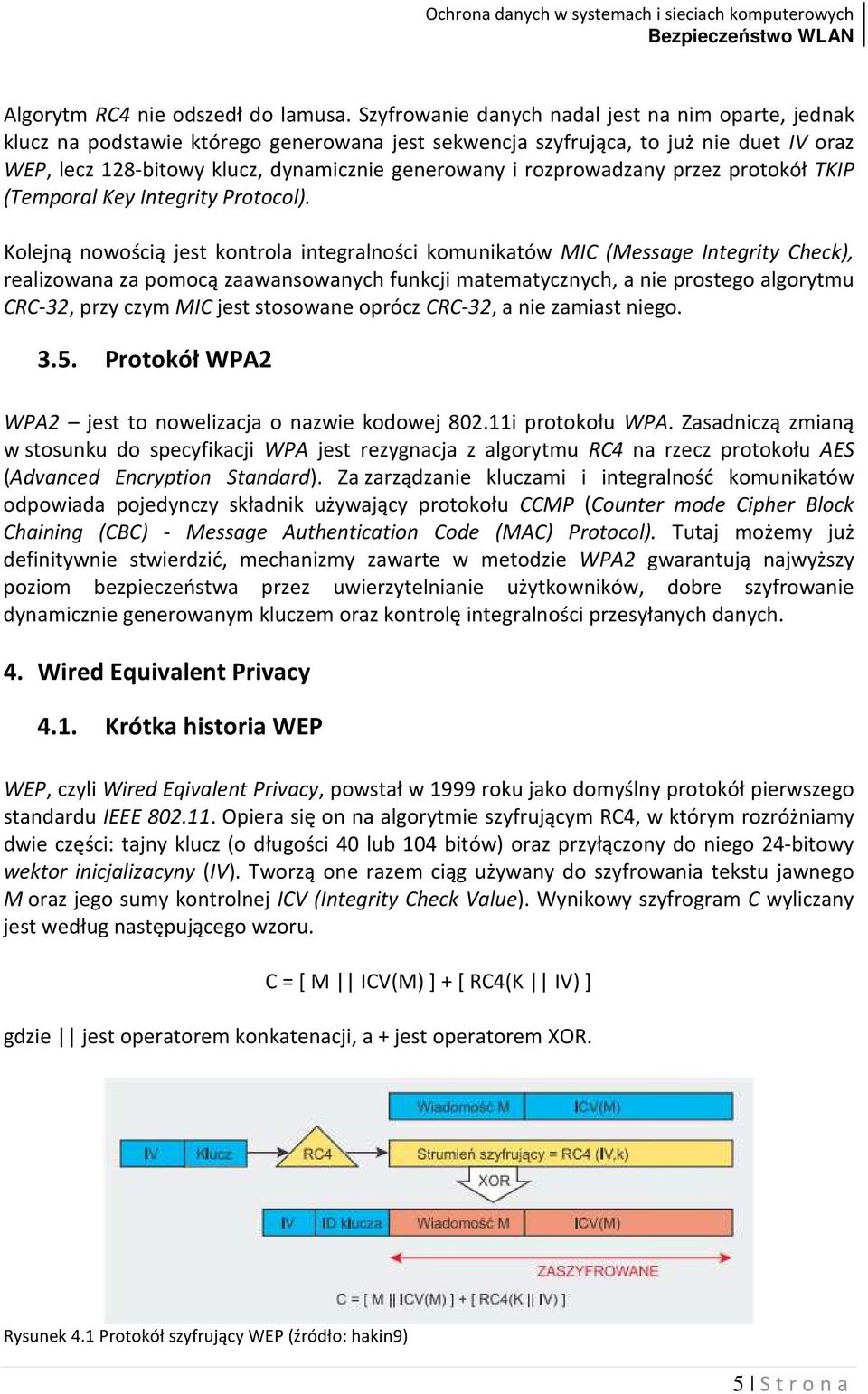 rozprowadzany przez protokół TKIP (Temporal Key Integrity Protocol).