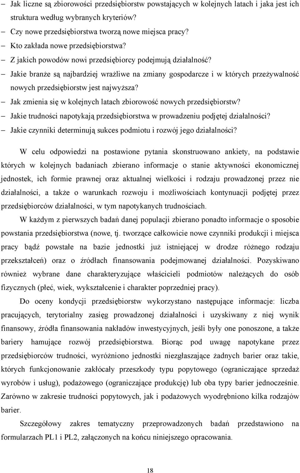 Jakie branże są najbardziej wrażliwe na zmiany gospodarcze i w których przeżywalność nowych przedsiębiorstw jest najwyższa? Jak zmienia się w kolejnych latach zbiorowość nowych przedsiębiorstw?