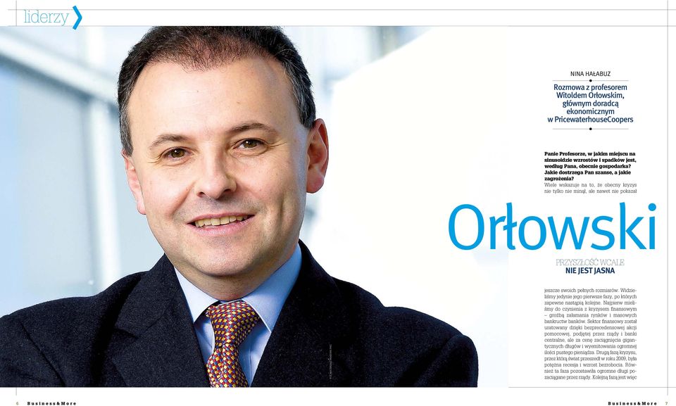 Wiele wskazuje na to, że obecny kryzys nie tylko nie minął, ale nawet nie pokazał Orłowski przyszłość wcale nie jest jasna fot. materiały prasowe Pwc jeszcze swoich pełnych rozmiarów.