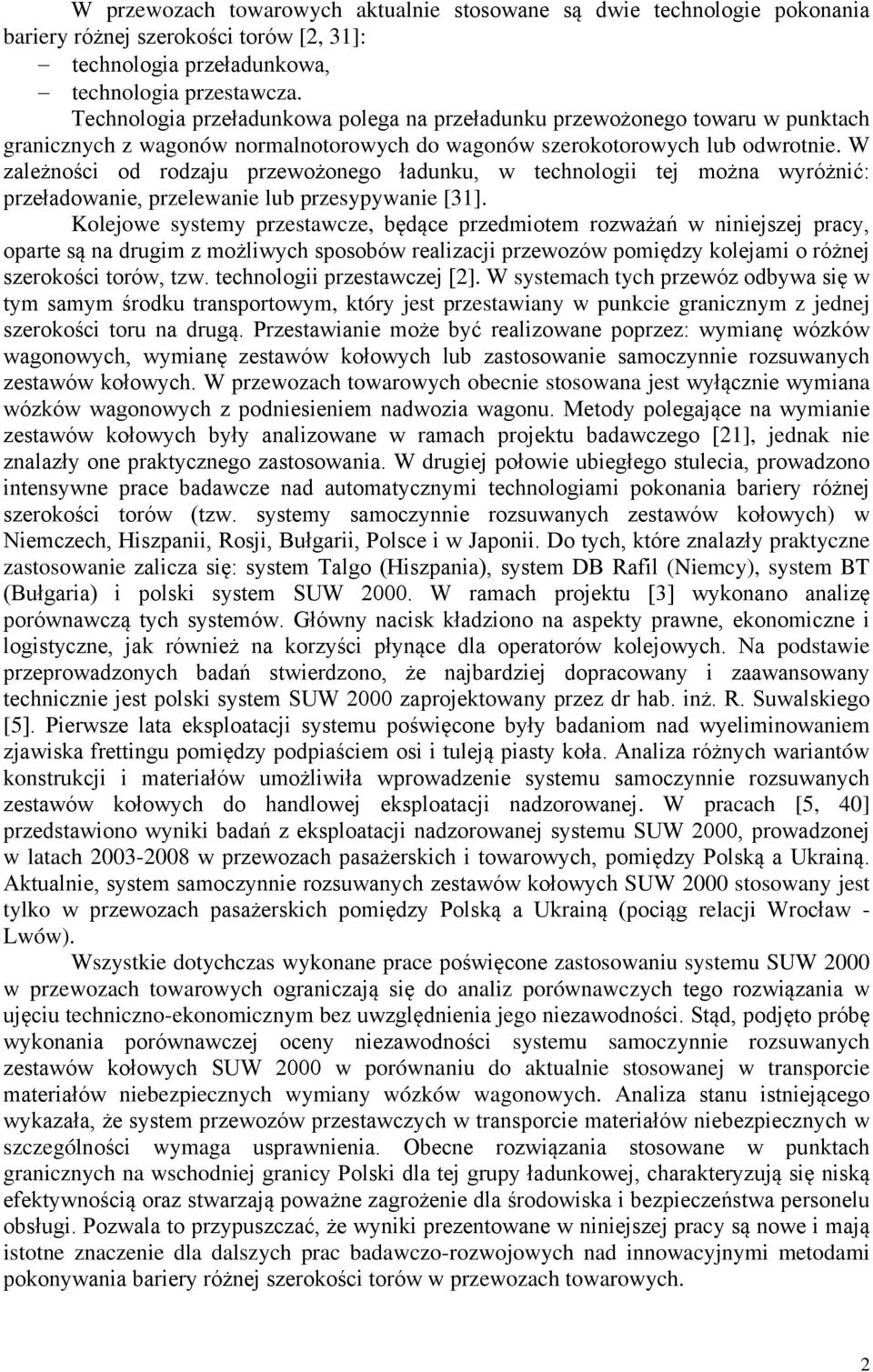 W zależnośc od rodzaju przewożonego ładunku, w technolog tej można wyróżnć: przeładowane, przelewane lub przesypywane [3].