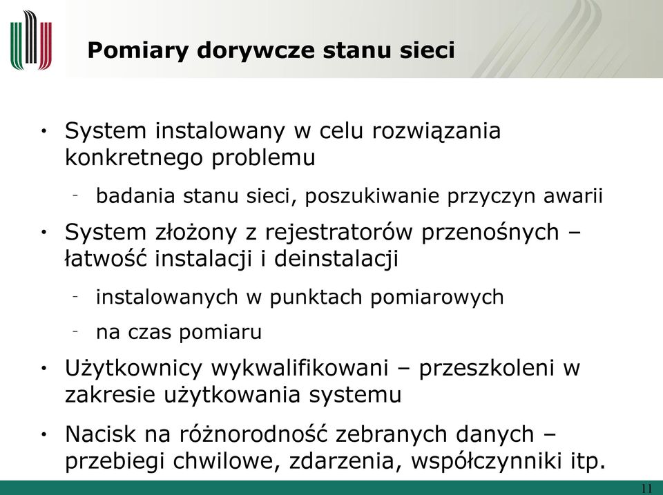 deinstalacji instalowanych w punktach pomiarowych na czas pomiaru Użytkownicy wykwalifikowani przeszkoleni