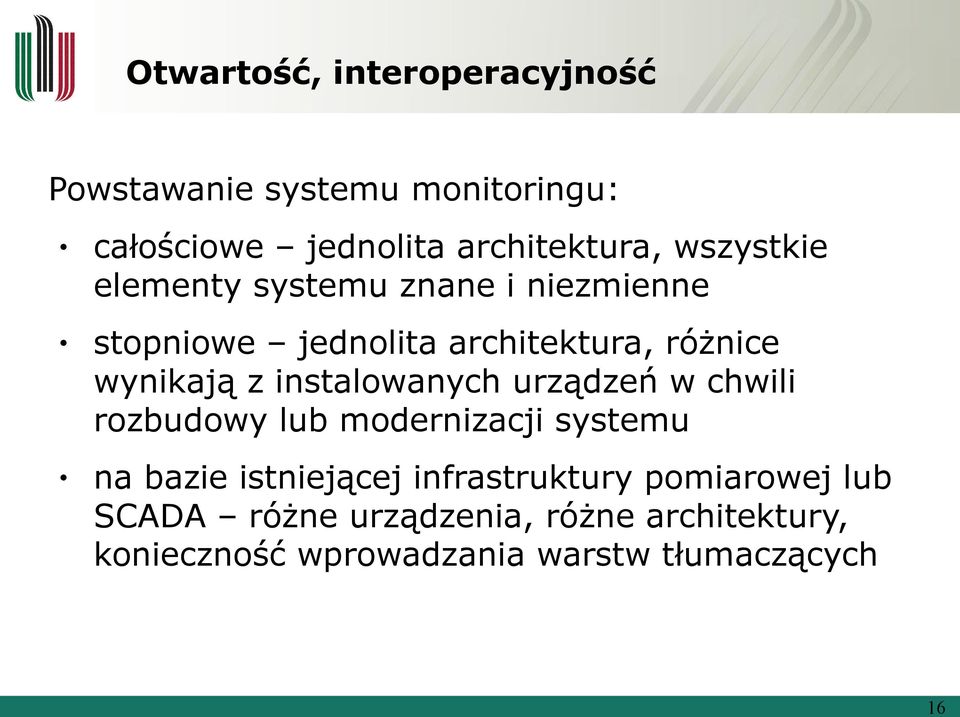 instalowanych urządzeń w chwili rozbudowy lub modernizacji systemu na bazie istniejącej