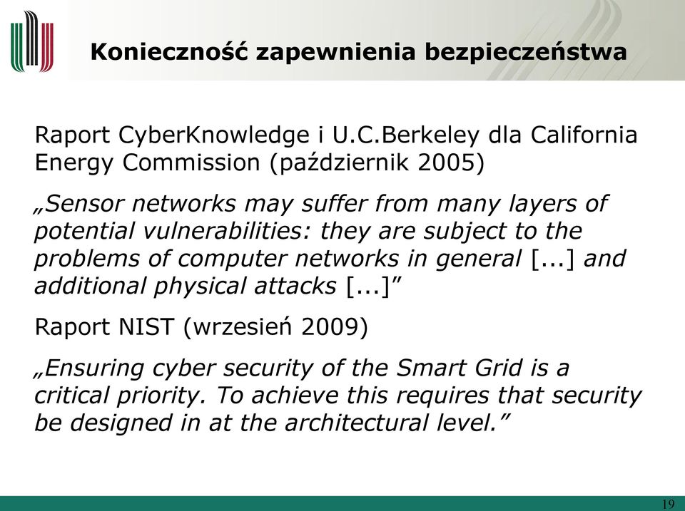 Berkeley dla California Energy Commission (październik 2005) Sensor networks may suffer from many layers of potential