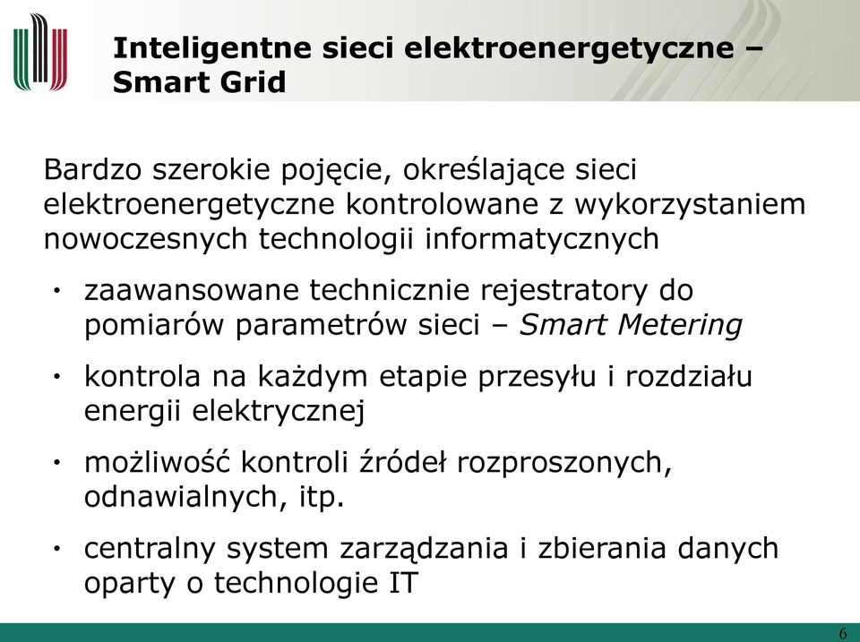 pomiarów parametrów sieci Smart Metering kontrola na każdym etapie przesyłu i rozdziału energii elektrycznej