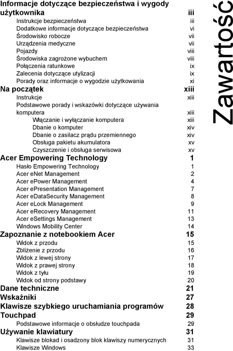 wskazówki dotyczące używania komputera xiii Włączanie i wyłączanie komputera xiii Dbanie o komputer xiv Dbanie o zasilacz prądu przemiennego xiv Obsługa pakietu akumulatora xv Czyszczenie i obsługa