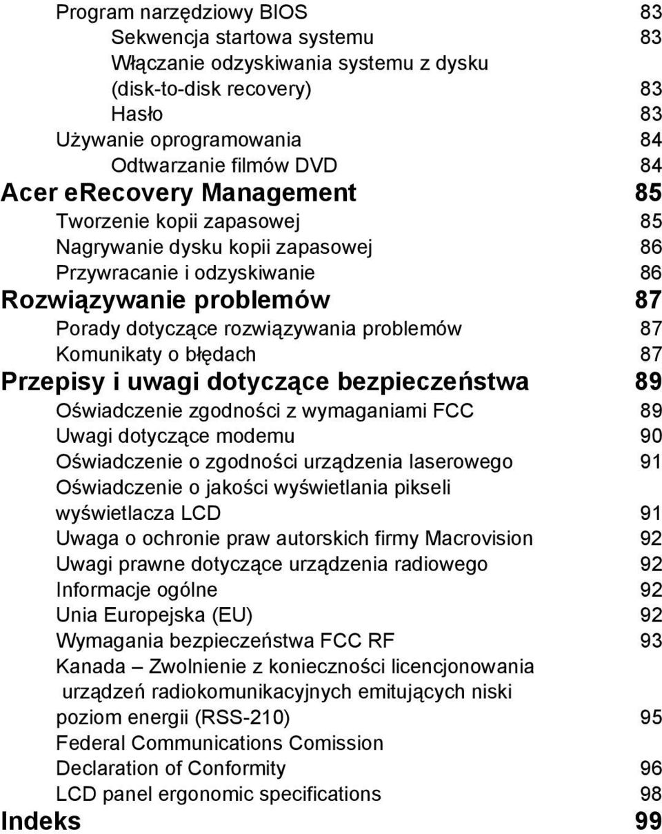 Komunikaty o błędach 87 Przepisy i uwagi dotyczące bezpieczeństwa 89 Oświadczenie zgodności z wymaganiami FCC 89 Uwagi dotyczące modemu 90 Oświadczenie o zgodności urządzenia laserowego 91