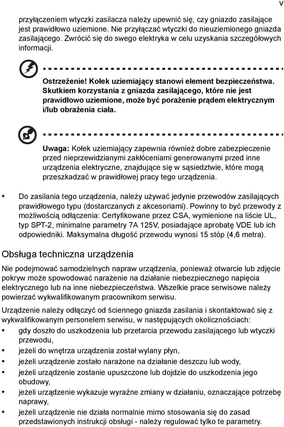 Skutkiem korzystania z gniazda zasilającego, które nie jest prawidłowo uziemione, może być porażenie prądem elektrycznym i/lub obrażenia ciała.