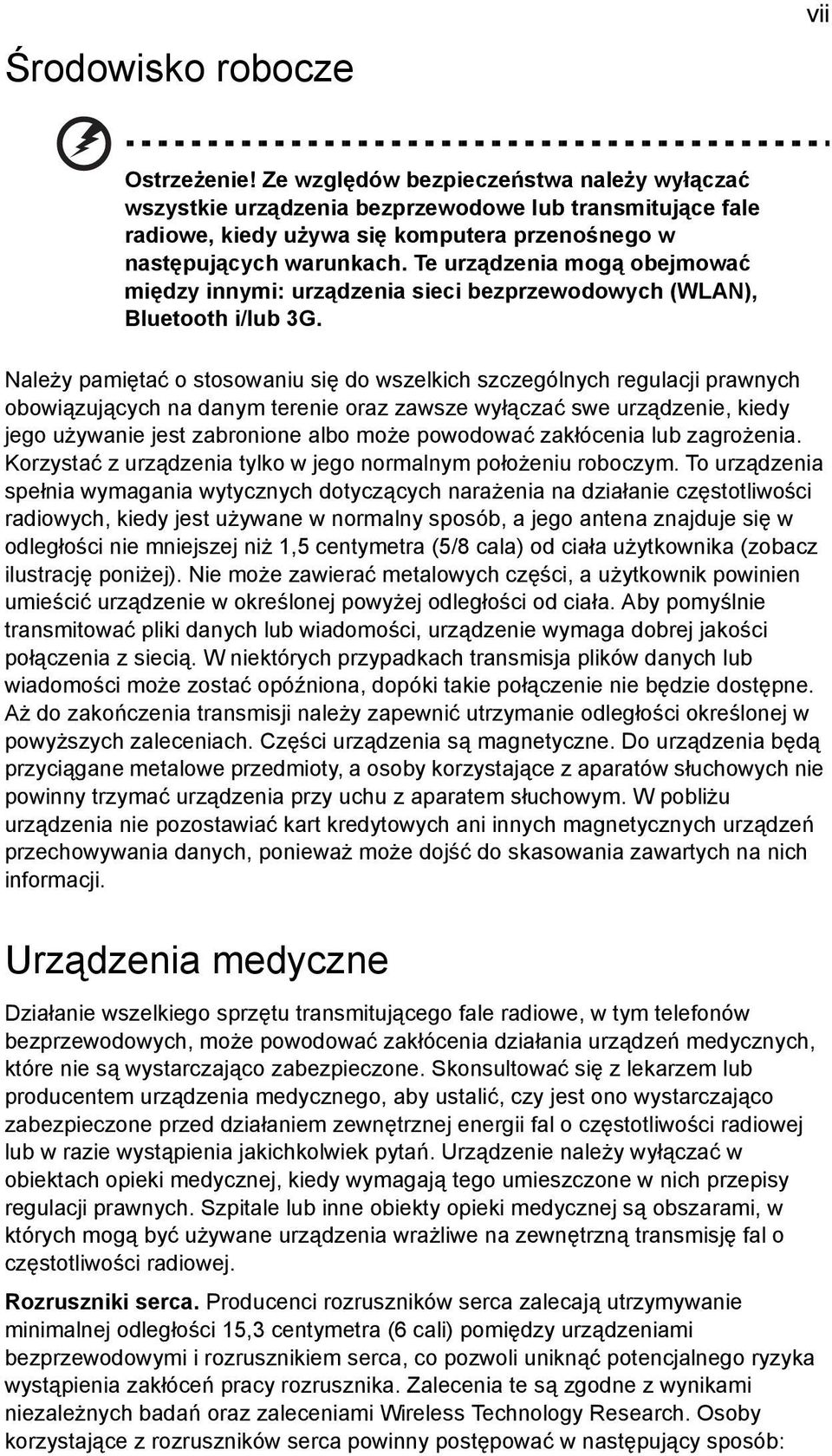 Te urządzenia mogą obejmować między innymi: urządzenia sieci bezprzewodowych (WLAN), Bluetooth i/lub 3G.