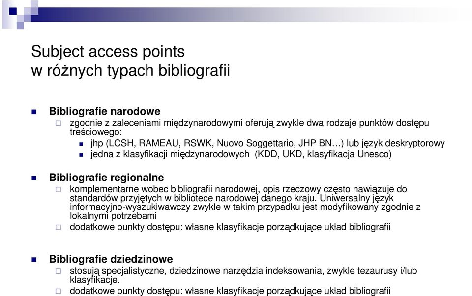 często nawiązuje do standardów przyjętych w bibliotece narodowej danego kraju.