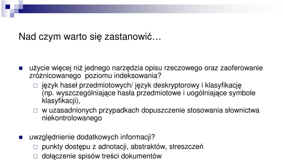 wyszczególniające hasła przedmiotowe i uogólniające symbole klasyfikacji), w uzasadnionych przypadkach dopuszczenie