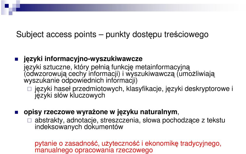 przedmiotowych, klasyfikacje, języki deskryptorowe i języki słów kluczowych opisy rzeczowe wyraŝone w języku naturalnym, abstrakty,