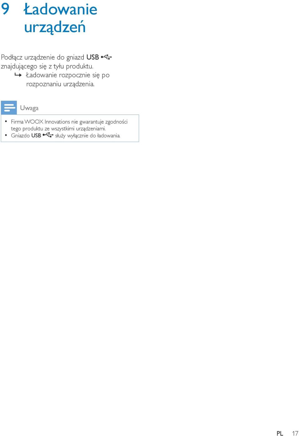 Uwaga Firma WOOX Innovations nie gwarantuje zgodności tego produktu ze