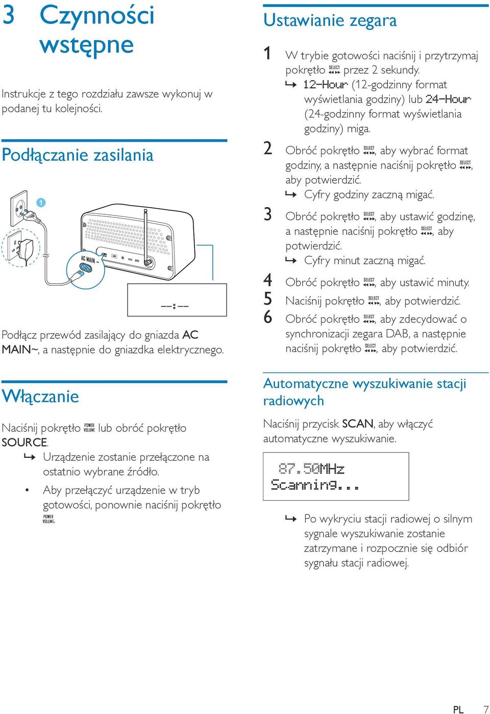 Ustawianie zegara 1 W trybie gotowości naciśnij i przytrzymaj pokrętło przez 2 sekundy. (12-godzinny format wyświetlania godziny) lub (24-godzinny format wyświetlania godziny) miga.