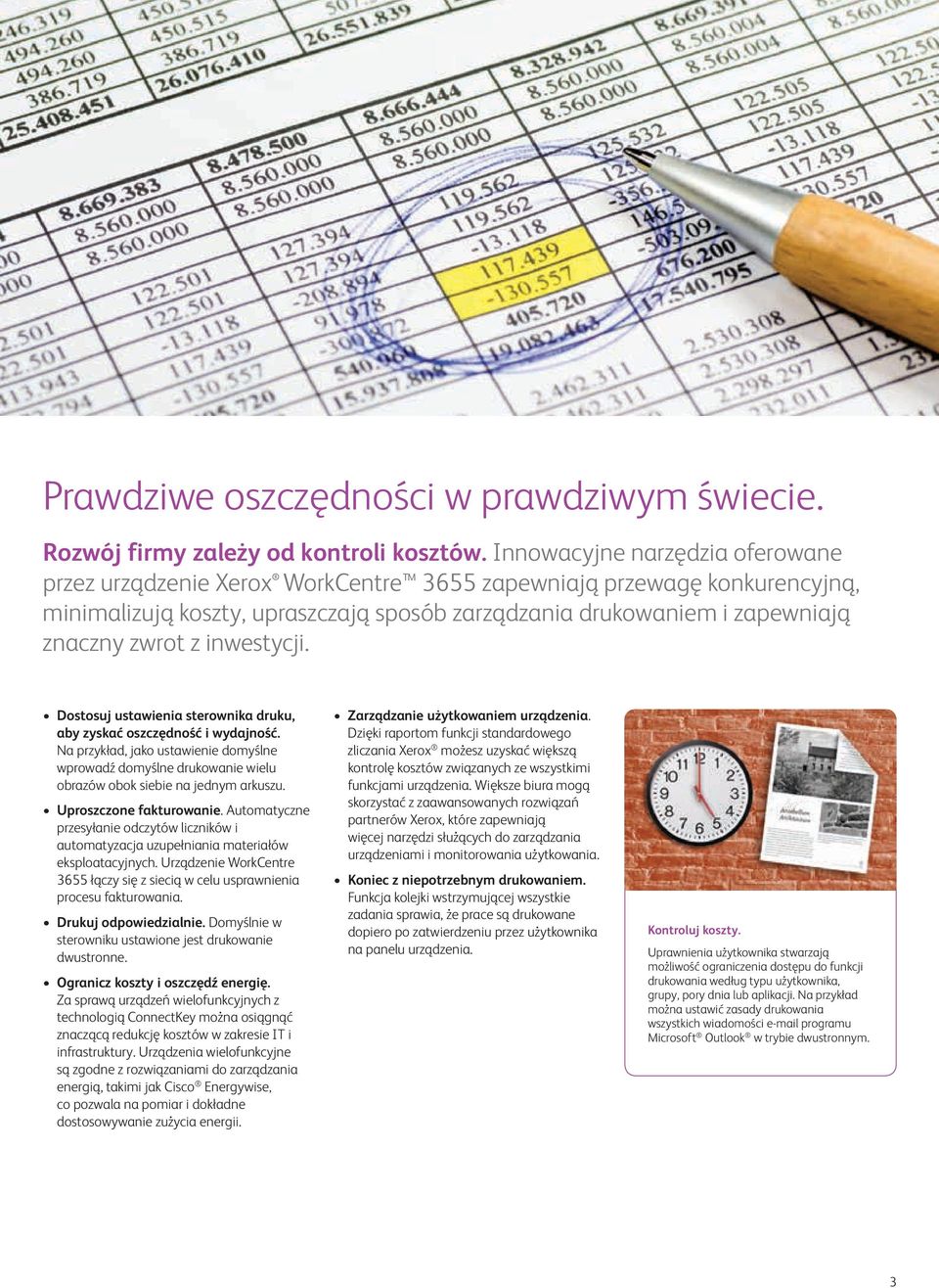 inwestycji. Dostosuj ustawienia sterownika druku, aby zyskać oszczędność i wydajność. Na przykład, jako ustawienie domyślne wprowadź domyślne drukowanie wielu obrazów obok siebie na jednym arkuszu.